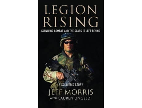 Livro Legion Rising Surviving Combat And The Scars It Left Behind de Jeff Morris e Lauren Ungeldi (Inglês - Capa Dura)