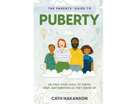 Livro The Parents' Guide to Puberty: Proven Parenting Tips for Talking About Sex, Body Maturation and Teen Anxiety Cath Hakanson (Inglês)