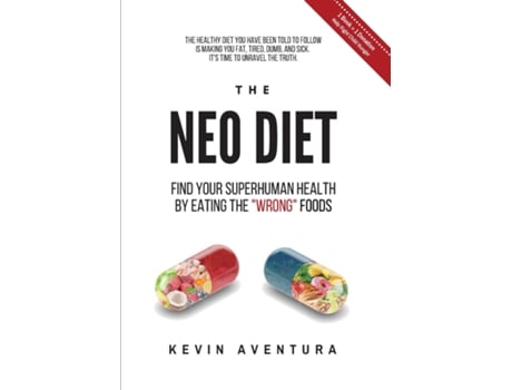 Livro The Neo Diet Find Your Superhuman Health By Eating The Quotwrongquot Foods De Kevin Aventura (inglês)