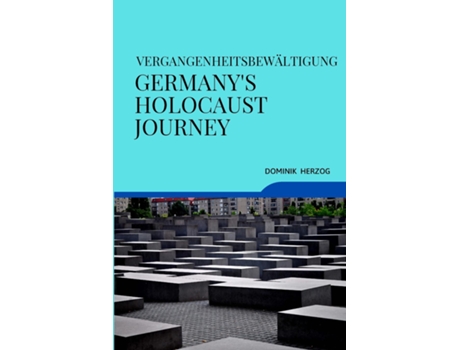 Livro VERGANGENHEITSBEWÄLTIGUNG GERMANYS HOLOCAUST JOURNEY de DOMINIK HERZOG (Inglês)