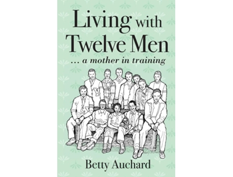 Livro Living With Twelve Men A Mother In Training De Betty Auchard (inglês)