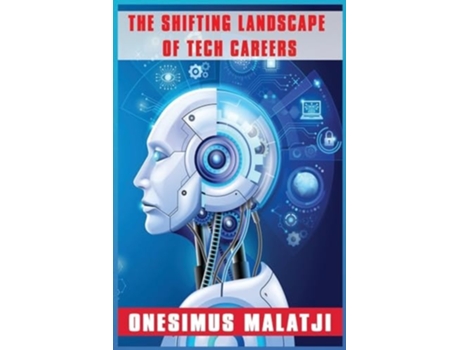 Livro The Shifting Landscape of Tech Careers de Onesimus Malatji (Inglês)