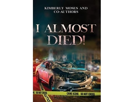 Livro I Almost Died De Kimberly Moses, Tijuana Killian Et Al. (inglês)