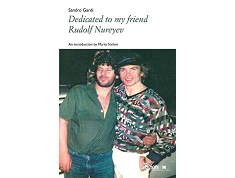 Livro Dedicated To My Friend Rudolf Nureyev De Sandro Gardi (inglês)