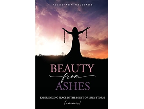 Livro Beauty from Ashes de Petre-Anne Williams (Inglês)