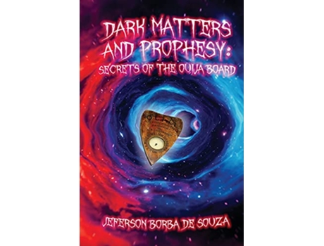 Livro Dark Matters and Prophesy Secrets of the Ouija Board de Jeferson de Souza (Inglês)