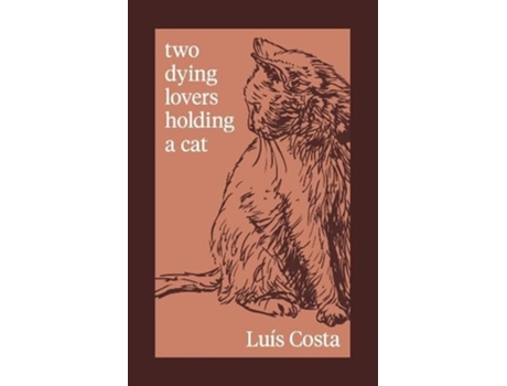 Livro Two Dying Lovers Holding A Cat De Luís Costa (inglês)