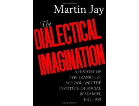 Livro The Dialectical Imagination: A History of the Frankfurt School and the Institute of Social Research, 1923-1950 de Martin Jay (Inglês)