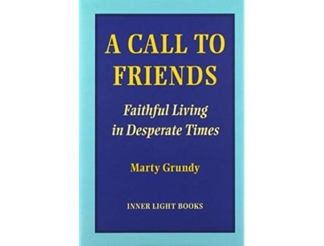 Livro A Call to Friends Faithful Living in Desperate Times de Marty Grundy (Inglês)