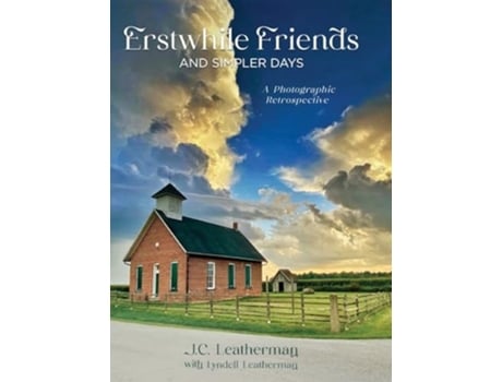 Livro Erstwhile Friends and Simpler Days A Photographic Retrospective de Lyndell Leatherman e Leatherman (Inglês - Capa Dura)