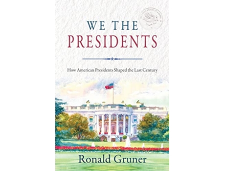 Livro We the Presidents How American Presidents Shaped the Last Century de Ronald Gruner (Inglês)