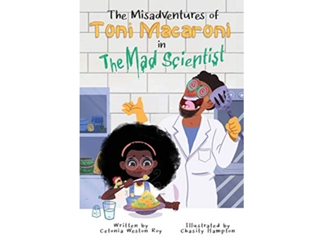 Livro The Misadventures Of Toni Macaroni In The Mad Scientist De Cetonia Weston-roy (inglês)