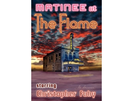 Livro Matinee at the Flame de Christopher Fahy (Inglês)