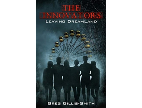Livro The InnovatorsLeaving DreamLand Book 1 Leaving DreamLand with BW photos de Greg R GillisSmith (Inglês)