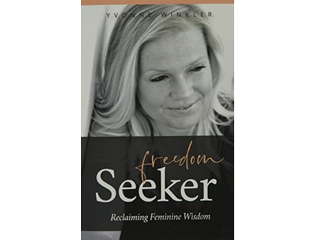 Livro Freedom Seeker Reclaiming Feminine Wisdom de Yvonne Winkler (Inglês)