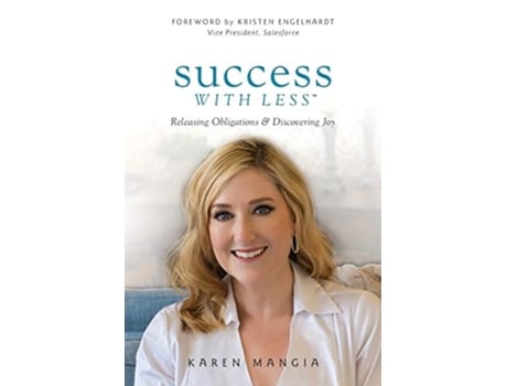 Livro Success with Less Releasing Obligations and Discovering Joy de Karen Mangia (Inglês)