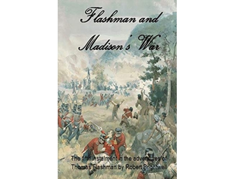 Livro Flashman and Madisons War de Robert Brightwell (Inglês)
