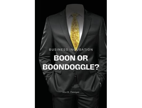 Livro Business incubation boon or boondoggle? de Alice M Flannigan (Inglês)