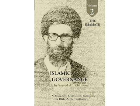 Livro Governance of the Divinely-Sanctioned Social Order under Conditions of Religious Solidarity Volume 2 The Imamate de Sayyid Ali Khamenei (Inglês)