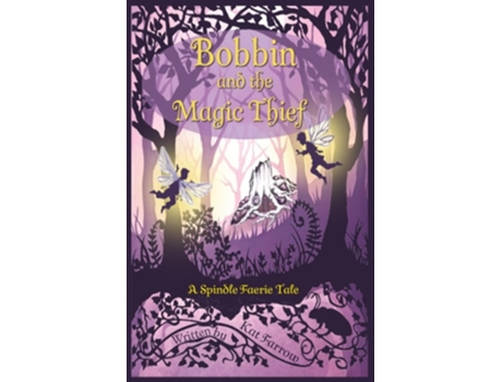 Livro Bobbin and the Magic Thief A Spindle Faerie Tale de Kat Farrow (Inglês)