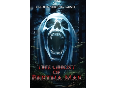 Livro THE GHOST OF BERTHA MAE de CAROLYN VIRGINIA PARNELL (Inglês)