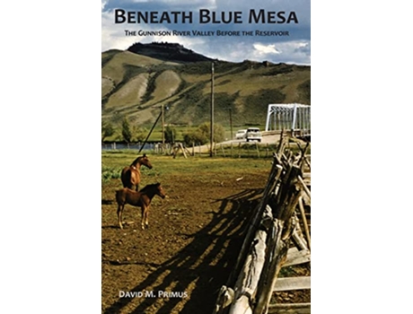 Livro Beneath Blue Mesa The Gunnison River Valley Before the Reservoir de David M Primus (Inglês)