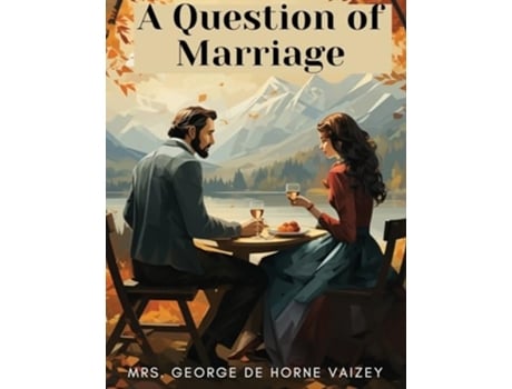 Livro A Question of Marriage de Mrs George de Horne Vaizey (Inglês)