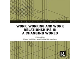 Livro Work Working and Work Relationships in a Changing World de Taylor Francis Ltd (Inglês)