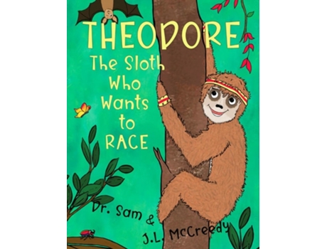 Livro Theodore, The Sloth Who Wants to Race de Jl Mccreedy e Dr Sam (Inglês)