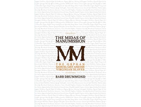 Livro The Midas of Manumission The Orphan Samuel Gist and his Virginian Slaves de Barb Drummond Barb Drummond (Inglês)