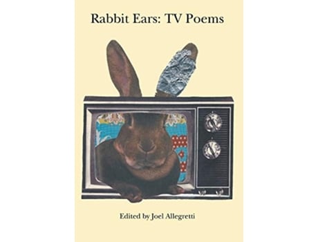 Livro Rabbit Ears Tv Poems De Joel Allegretti (inglês - Capa Dura)