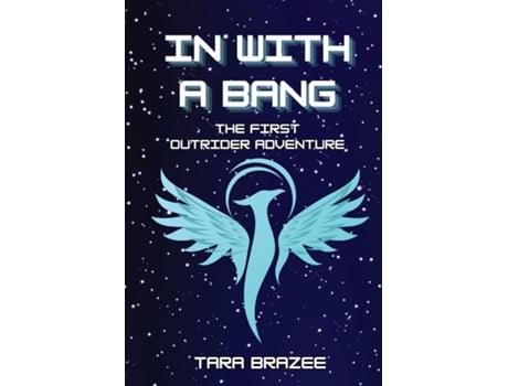 Livro In With a Bang An Outrider Adventure de Tara Brazee (Inglês)