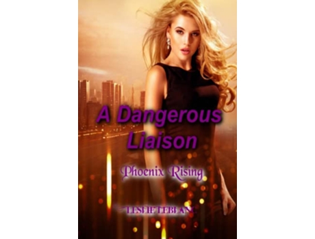 Livro A Dangerous Liaison Phoenix Rising de Leslie LeBlanc (Inglês)