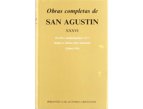 Livro Obras Completas De San Agustín.Xxxvi: Escritos Antipelagianos (4.º): Réplica A Juliano (Libros I-Iii de San Agustín (Espanhol)