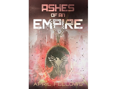 Livro Ashes of an Empire de April Fellows (Inglês)