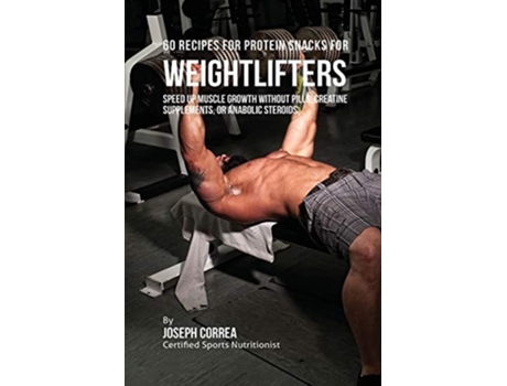 Livro 60 Recipes For Protein Snacks For Weightlifters De Joseph Correa (inglês)