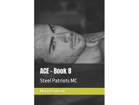 Livro ACE Book 8 Steel Patriots MC de Mary Kennedy (Inglês)
