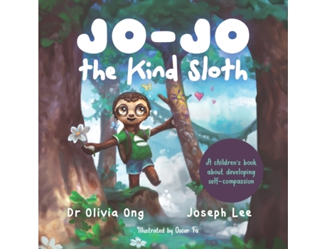 Livro Jo-Jo the Kind Sloth: A children's book about developing self-compassion Dr Olivia Ong, Joseph Lee (Inglês)