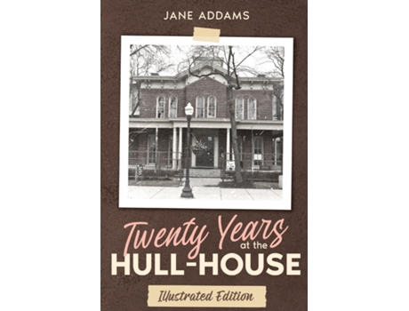 Livro Twenty Years at the Hull-House Illustrated Edition de Jane Addams (Inglês)