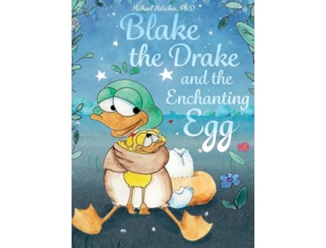 Livro Blake the Drake and the Enchanting Egg de Michael Hilscher (Inglês - Capa Dura)