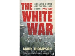 Livro The White War Life and Death on the Italian Front, 1915-1919 de Mary R Thompson (Inglês)