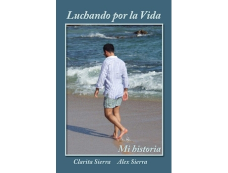 Livro Luchando Por La Vida... Mi Historia De Clarita Sierra (espanhol)