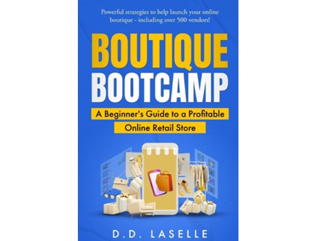 Livro BOUTIQUE BOOTCAMPA Beginners Guide to a Profitable Online Retail Store de DD Laselle (Inglês)