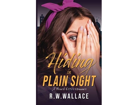 Livro Hiding In Plain Sight A French Office Romance De Rw Wallace (inglês)