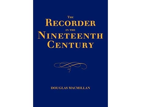 Livro The Recorder in the Nineteenth Century de Douglas Macmillan (Inglês)