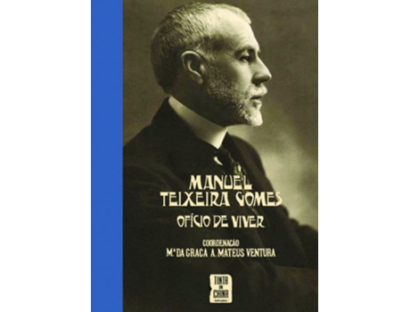 Livro Manuel Teixeira Gomes - Ofício De Viver de Maria Da Graça Mateus Ventura (Português)