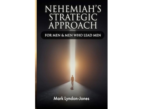 Livro Nehemiahs Strategic Approach For Men amp Men Who Lead Men de Mark Lyndon-Jones (Inglês)