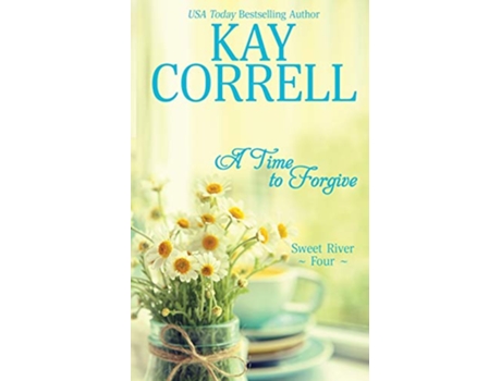Livro A Time to Forgive Sweet River de Kay Correll (Inglês)