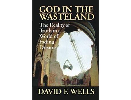 Livro God in the Wasteland The Reality of Truth in a World of Fading Dreams de David F Wells (Inglês)