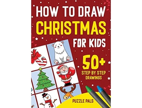 Livro How To Draw Christmas Characters 50 Festively Themed Step By Step Drawings For Kids Ages 4 8 de Puzzle Pals (Inglês)